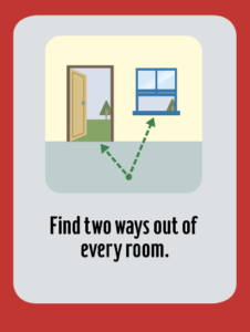 Find two ways out of every room.